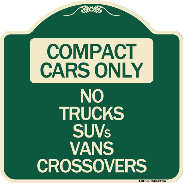 Compact Cars No Trucks SUVs Vans Crossovers Heavy-Gauge Aluminum Sign, 18" x 18", G-1818-24247